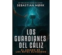 Los guardianes del cáliz: El legado de los reyes olvidados