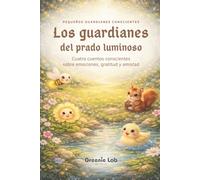 Los guardianes del prado luminoso: Libro infantil sobre emociones y naturaleza: Cuentos para dormir niños - Historias para aprender gratitud, amistad ... emocional y mindfulness infantil (2 a 8 años)