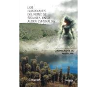 Los guardianes del reino de Sisavita, en la aldea Esmeralda: Crónicas de la Mapalina