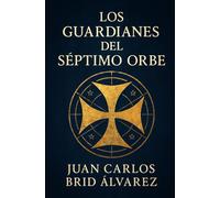 LOS GUARDIANES DEL SÉPTIMO ORBE.