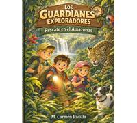 LOS GUARDIANES EXPLORADORES: Rescate en el Amazonas