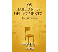 Los Habitantes del Momento: Lectura filosófica y poética sobre la búsqueda de la felicidad