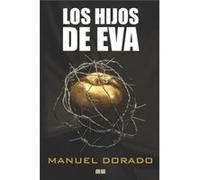 Los Hijos de Eva Un tecnothriller internacional sobre la secta que podra erradicar todas las enfermedades - Manuel Dorado - Amazon Digital Services LLC KD Manuel DoradoManuel Dorado (Auteur)
