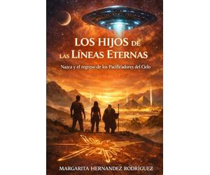 Los Hijos de las Líneas Eternas: Nazca y el Regreso de los Pacificadores del Cielo