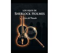 Los Hijos de Sherlock holmes / ecos del pasado