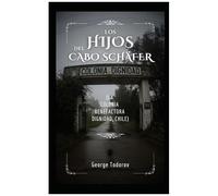 Los Hijos Del Cabo Schafer (La Colonia Benefactora Dignidad, Chile) (Spanish Edition)