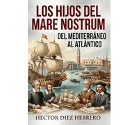 LOS HIJOS DEL MARE NOSTRUM: DEL MEDITERRANEO AL ATLÁNTICO