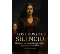 LOS HIJOS DEL SILENCIO: No todos los desaparecidos quieren ser encontrados
