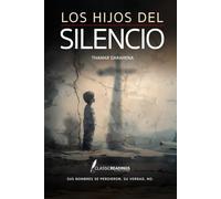 Los Hijos del Silencio: Sus nombres se perdieron. Su verdad, no.: La historia inspirada en miles de bebés arrebatados a sus madres