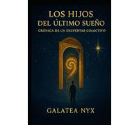 Los Hijos del Ultimo Sueño: Cronica de un Despertar Colectivo