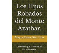 Los Hijos Robados del Monte Azathar.: Crímenes que la Noche no Pudo Enterrar.