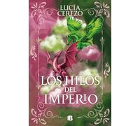 Los hilos del imperio - Lucía Cerezo - EDICIONES B - ebook (ePub) - Livre