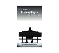Los Hombres De Blanco Y Negro & Otros Cuentos