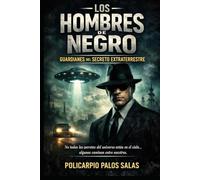 LOS HOMBRES DE NEGRO: LA CONSPIRACIÓN QUE VIGILA LA HUMANIDAD