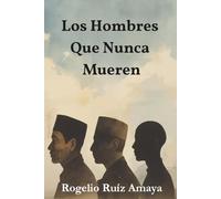 Los Hombres Que Nunca Mueren