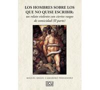 Los hombres sobre los que no quise escribir: un relato violento con ciertos rasgos de comicidad (II parte)