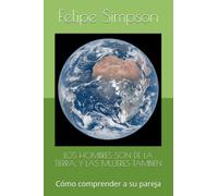 LOS HOMBRES SON DE LA TIERRA, Y LAS MUJERES TAMBIEN: Cómo comprender a su pareja
