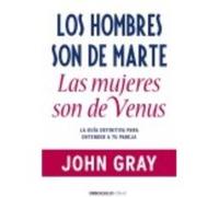 Los hombres son de Marte, las mujeres son de Venus: La guía definitiva para entender a tu pareja