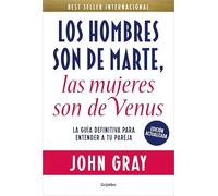 Los hombres son de Marte, las mujeres son de Venus (edición actualizada): La guía definitiva para entender a tu pareja