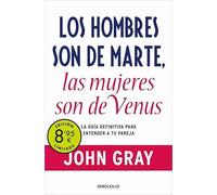 Los hombres son de Marte, las mujeres son de Venus (Campaña de verano edición limitada): La guía definitiva para entender a tu pareja