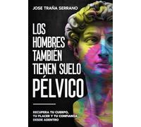 Los hombres también tienen suelo pélvico: recupera tu cuerpo, tu placer y confianza desde adentro