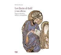 Los Ijwān al-Ṣafā’ y sus obras: Impacto filosófico, místico y sociopolítico