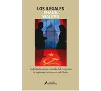 Los ilegales La historia nunca contada del programa de espionaje más secreto de Rusia - Shaun Walker - Salamandra - ebook (ePub) - Livre