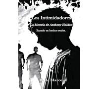 LOS INTIMIDADORES La historia de Anthony Holden