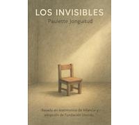 Los invisibles: Basado en testimonios de infancia y adopción de Fundación Unnido
