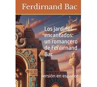 Los jardines encantados: un romancero de Ferdirnand Bac: versión en español