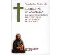 Los Jesuitas En Andalucía : Estudios Conmemorativos Del 450 Aniversario De La Fundación De La Provincia