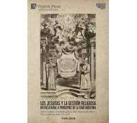 Los Jesuitas Y La Gestión Religiosa Intercultural A Principios De La Edad Moderna: Capital Humano, Mentalidad Global Y Obra Misionera En Japón Y Perú ... Y Xvii (Serie En Historia) (Spanish Edition)