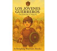 Los Jóvenes Guerreros: Valientes y Fieles: Una historia de El Libro de Mormón para niños