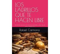 LOS LADRILLOS QUE TE HACEN LIBRE: El método real para vivir de tus propiedades y dejar que el dinero trabaje por ti
