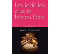 Los ladrillos que te hacen libre: El método real para vivir de tus propiedades y dejar que el dinero trabaje por ti