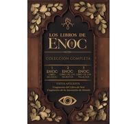Los Libros de Enoc - en Español Completo Original: El Texto Apócrifo Ángeles Caídos, Gigantes Nefilim, Profecías y Revelaciones del Fin de los Tiempos (Spanish Edition)