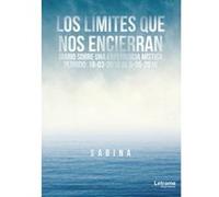 Los Limites Que Nos Encierran. Diario Sobre Una Experiencia Mística. Periodo: 18-03-2016 Al 05-05-2016 - [Livre en VO] Sabina (Auteur)