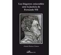 Los Litigantes Miserables Ante La Justicia De Fernando Vii - [Livre en VO] Badenas Zamora, Antonio (Auteur)