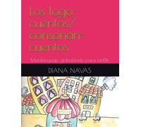 Los Logo-Cuentos: Innovador Método Logopédico: Metalenguaje Globalizado Para Niñ@S