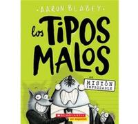 Los Los Tipos Malos En Mision Improbable the Bad Guys in Mission Unpluckable 2 by Aaron Blabey Aaron Blabey (Auteur)
