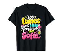 Los lunes no están preparados Para Sofía Humor Frase T-Shirt