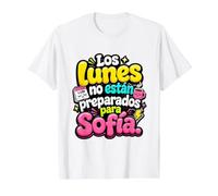 Los lunes no están preparados Para Sofía Humor Frase T-Shirt Graphique avec Valeur