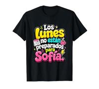 Los lunes no están preparados Para Sofía Humor Frase T-Shirt Graphique avec Valeur