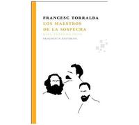 Los Maestros De La Sospecha : Marx, Nietzsche, Freud