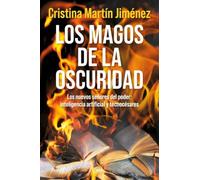 Los magos de la oscuridad: Los nuevos señores del poder: inteligencia artificial y tecnocésares