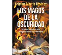 Los magos de la oscuridad Los nuevos señores del poder: inteligencia artificial y tecnocésares - Cristina Martin Jiménez - Ediciones Martínez Roca - ebook (ePub) - Livre