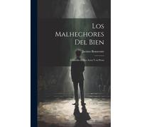 Los Malhechores Del Bien: Comedia En Dos Actos Y En Prosa