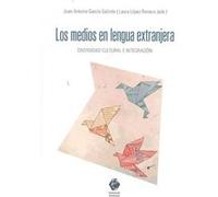 Los Medios En Lengua Extranjera - [Livre en VO] García Galindo, Juan Antonio, López Romero, Laura (Auteur)