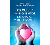 LOS MEJORES 101 MOMENTOS DE AMOR Y DE DESAMOR: NUEVA EDICIÓN. Un libro que conserva para ti todos los momentos que te hace vivir el amor en tu corazón.