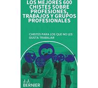 Los Mejores 600 Chistes Sobre Profesiones, Trabajos Y Grupos Profesionales